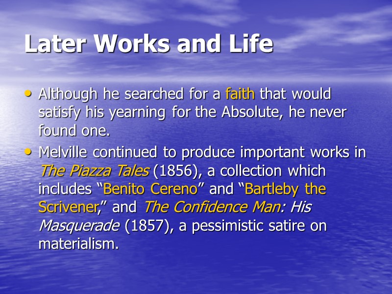 Later Works and Life  Although he searched for a faith that would satisfy